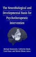 The Neurobiological and Developmental Basis for Psychotherapeutic Intervention (Library of Clinical Psychoanalysis) 0765700972 Book Cover