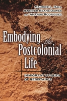 Embodying The Postcolonial Life: Immigrant Stories Of Resistance 1591022592 Book Cover