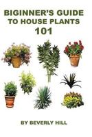 Beginner's Guide To Houseplants 101 1984331426 Book Cover