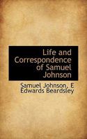 Life and Correspondence of Samuel Johnson D.D.: Missionary of the Church of England in Connecticut, and First President of King's College, New York 1429019743 Book Cover