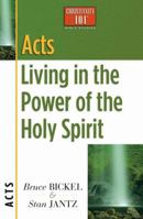 Acts: Living in the Power of the Holy Spirit (Bickel, Bruce and Jantz, Stan) 0736909087 Book Cover