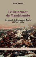 Le lieutenant de Mandchourie: Un soldat, le lieutenant Burtin (1874-1905) (Graveurs de Mémoire) (French Edition) 2336521628 Book Cover