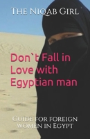 Don`t Fall In Love with Egyptian Man: guide for foreigner women in Egypt B08P1KLVWN Book Cover