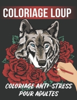 Coloriage Loup Pour Adultes: 50 Dessins Uniques De Loup Avec Mandala, Coloriage Anti-stress Pour Adultes B08HTBWT24 Book Cover