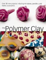 The Polymer Clay Sourcebook 060059694X Book Cover