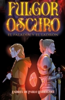 El paladín y el ladrón (Fulgor Oscuro n°1) 841937475X Book Cover