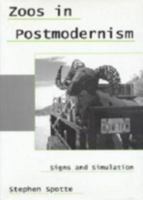 Zoos in Postmodernism: Signs and Simulation 083864094X Book Cover