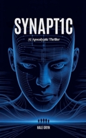 Synaptic - AI Apocalyptic Thriller B0H285PRQK Book Cover