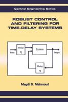 Robust Control and Filtering for Time-Delay Systems 0367398958 Book Cover