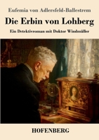 Die Erbin von Lohberg: Ein Detektivroman mit Doktor Windmüller 3743753022 Book Cover