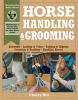 Horse Handling & Grooming: A Step-By-Step Photographic Guide to Mastering over 100 Horsekeeping Skills (Horsekeeping Skills Library) 0882669567 Book Cover