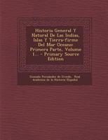 Historia general y natural de las Indias, islas y tierra-firme del mar oceano: 1 1272346560 Book Cover