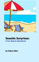 Seaside Surprises: A Fun Beach Adventure B0C63YQGWD Book Cover
