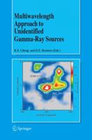 Multiwavelength Approach to Unidentified Gamma-Ray Sources: A Second Workshop on the Nature of the High-Energy Unidentified Sources 1402032145 Book Cover