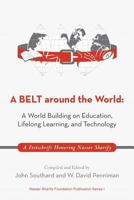 A Belt Around the World: A World Building on Education, Lifelong Learning, and Technology: A Festschrift Honoring Nasser Sharify 1469789612 Book Cover