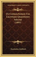 De Coniunctionum Usu Lucretiano Quaestiones Selectae (1895) 1160386277 Book Cover