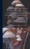 Icones Fungorum Omnium Hucusque Cognitorum, Ad Usum Sylloges Saccardianae Adcommodatae: Sphaeriaceae Allaniosporae. 1900-1905... 1022319388 Book Cover