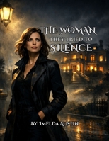 THE WOMAN THEY TRIED TO SILENCE B0GYGCS1FS Book Cover