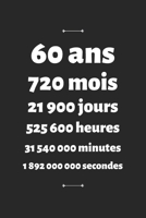 60 ans: Carnet de Notes Personnalis� Anniversaire et C�l�bration - Cadeau Femme Homme 60 ans 1654307459 Book Cover