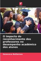 O impacto do reconhecimento dos professores no desempenho académico dos alunos 6208653797 Book Cover
