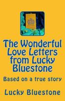 The Wonderful Love Letters from Lucky Bluestone: Based on a true story 1543235751 Book Cover