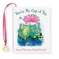 You're My Cup of Tea: Special Moments, Special Friends (Petites) 0880883960 Book Cover