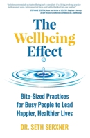 The Wellbeing Effect: Bite-Sized Practices for Busy People to Lead Happier, Healthier Lives 1951692519 Book Cover