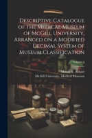 Descriptive Catalogue of the Medical Museum of McGill University, Arranged on a Modified Decimal System of Museum Classification; Volume 4 1021516511 Book Cover