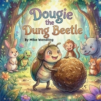 Dougie the Dung Beetle: A Story About Sharing (the Right Stuff!) B0GZGWW1KQ Book Cover