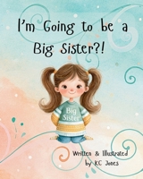 I’m Going to be a Big Sister?! B0HDTC8NGB Book Cover