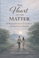At the Heart of the Matter: 52 weekly devotions to guide us on our spiritual journey B0GTF4T3SR Book Cover