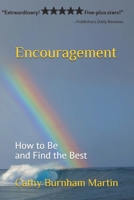 Encouragement: How to Be and Find the Best 1939220475 Book Cover