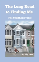 The Long Road to Finding Me: The Childhood Years 1919515909 Book Cover