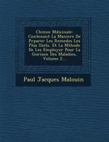 Chimie M Dicinale: Contenant La Maniere de PR Parer Les Remedes Les Plus Usit S, Et La M Thode de Les Employer Pour La Gu Rison Des Maladies, Volume 2... 1249606721 Book Cover