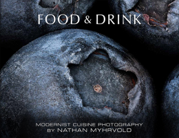 Food & Drink: Modernist Cuisine Photography 1737995131 Book Cover