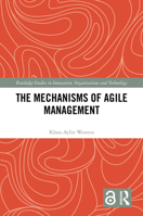 The Mechanisms of Agile Management (Routledge Advances in Management and Business Studies) 1032828420 Book Cover