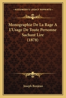 Monographie De La Rage A L'Usage De Toute Personne Sachant Lire (1878) 1274067669 Book Cover