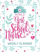 World Best School Nurse Weekly Planner: Calendar With To-Do List and space for Notes,Vertical undated Pages, Cute floral cover, nice gift for nurses and medical students, funny nurse gifts. 1688866116 Book Cover