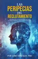 Las Peripecias del Reclutamiento: Recuento de los Desafíos del Proceso de Reclutamiento y selección de Personal (Spanish Edition) B0CTT5T34D Book Cover
