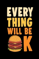 Every thing will be OK: Daily Planner Calendar Diary Book Weekly Planer Every Thing will be OK, Fun Burger, Fast Food, Cheesburger, Hamburger, Meal, Eat - Funny Burger Doted - Gift Idea for Cheseburge 1678337870 Book Cover