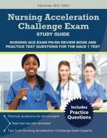 Nursing Acceleration Challenge Exam Study Guide: Nursing Ace Exam Pn-RN Review Book and Practice Test Questions for the Nace 1 Test 1635300916 Book Cover