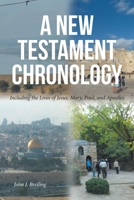 A New Testament Chronology: Including the Lives of Jesus, Mary, Paul, and Apostles B0GTWX2FNG Book Cover