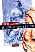 La Republique a Besoin D'Histoire: Interventions 2020447932 Book Cover