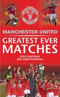 Manchester United Greatest Ever Matches 1471110575 Book Cover