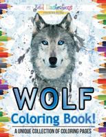 Wolf Coloring Book! A Unique Collection Of Coloring Pages 1641939249 Book Cover
