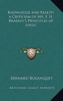 Knowledge and Reality: A Criticism of Mr. F.H. Bradley's Principles of Logic 1417919132 Book Cover