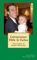 Entrepreneur Bible to Riches: The Gospel of Wealth Attraction 1496188810 Book Cover