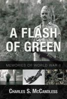 A Flash of Green: Memories of WWII 1555718108 Book Cover