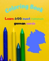 Coloring Book: Learn 600 most common german words B08QRXTZV4 Book Cover