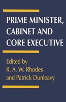 Prime Minister, Cabinet, and Core Executive 0333555287 Book Cover